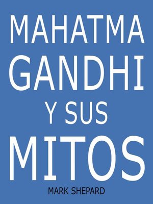 cover image of Mahatma Gandhi y sus mitos